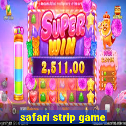 safari strip game